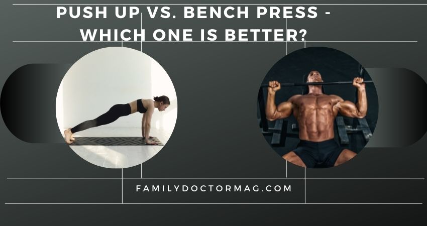 Push Up Vs. Bench Press - Which One Is Better?